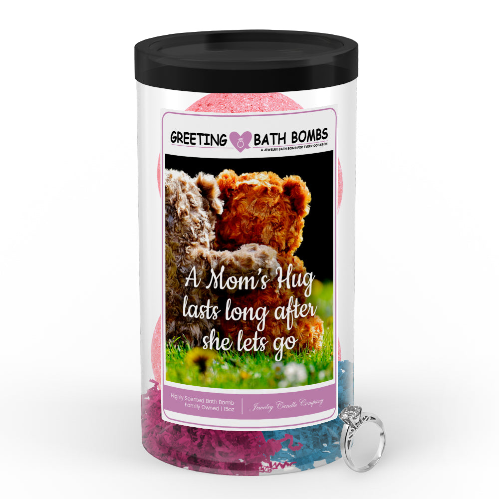 A mom's hug lasts long after she lets go Greetings Bath Bombs