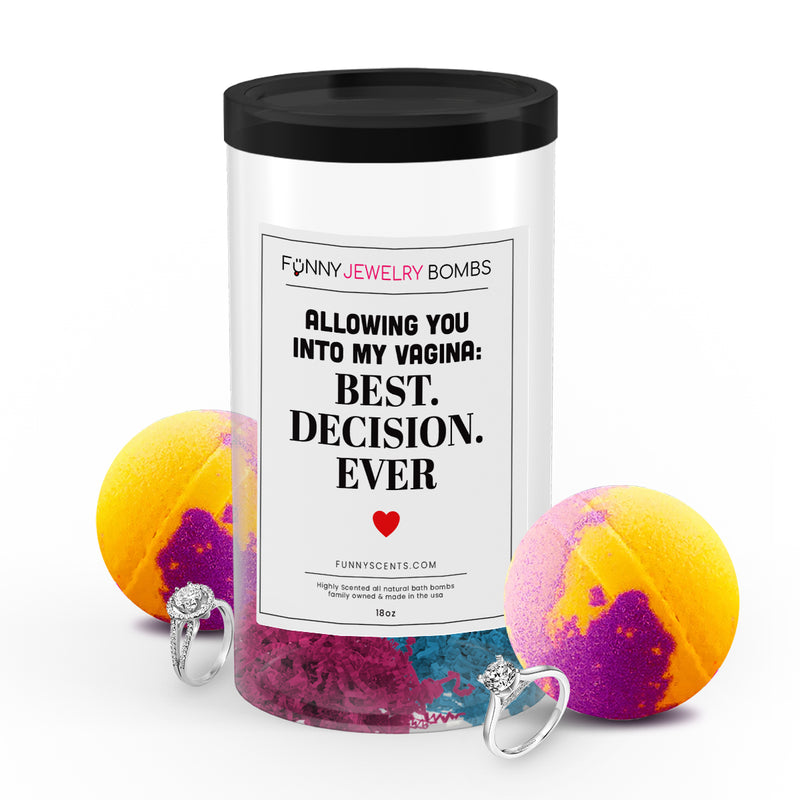 Allowing You Into My Vagina: Best Decision Ever Funny Jewelry Bath Bombs
