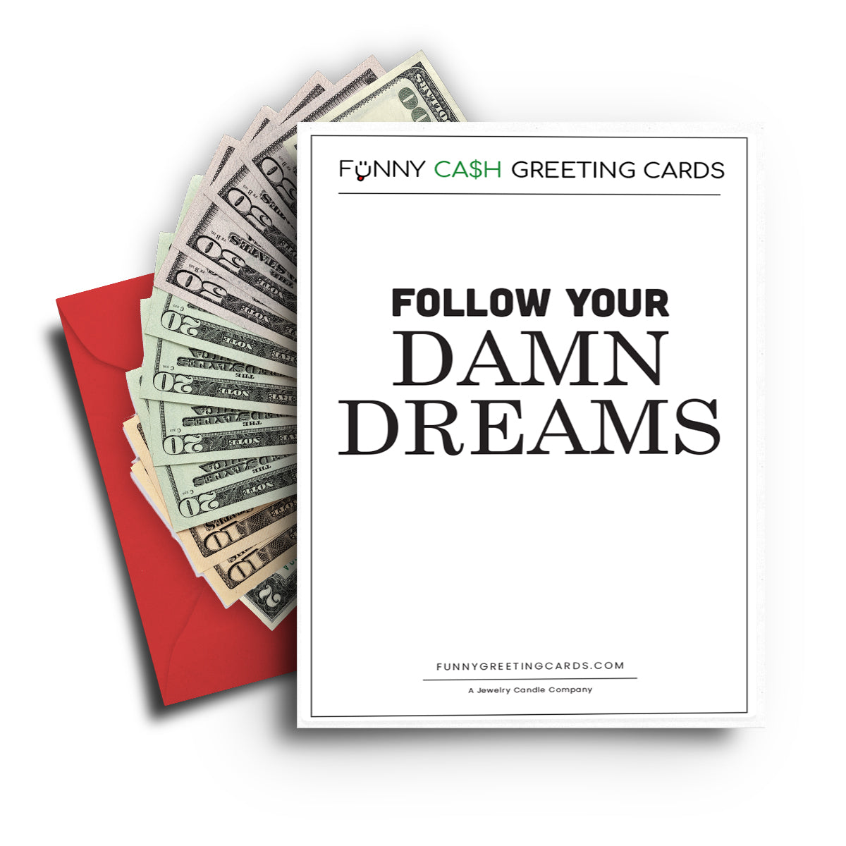 Follow Your Damn Dreams Funny Cash Greeting Cards