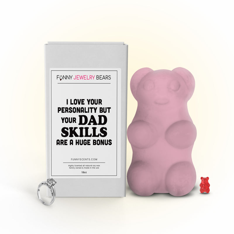 I Love Your Personality But Those Dad Skills are  A huge Bonus Funny Jewelry Bear Wax Melts