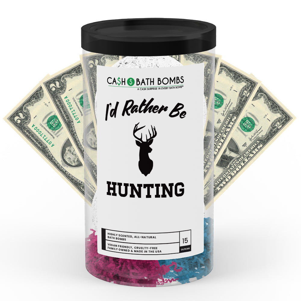 I'd rather be Hunting Cash Bath Bombs