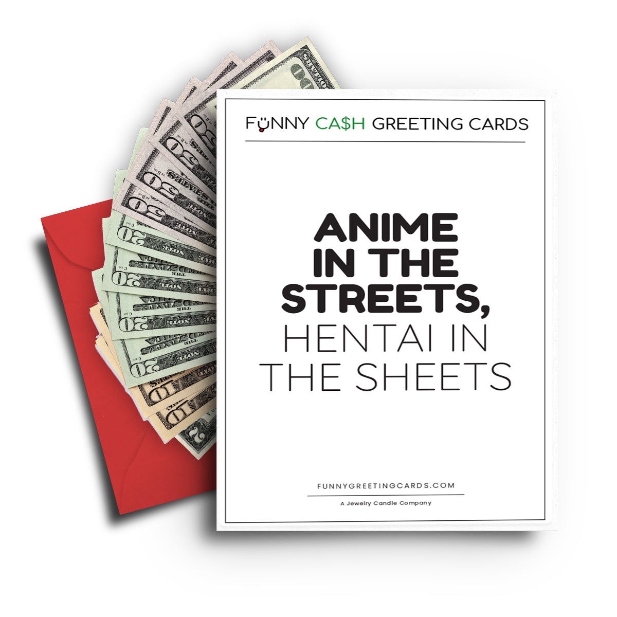 Anime in The Streets, Hentai in The Sheets Funny Cash Greeting Cards