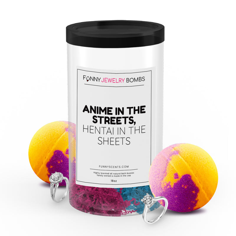 Anime in The Streets, Hentai in The Sheets Funny Jewelry Bath Bombs