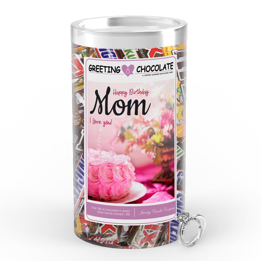 Happy Birthday Mom I Love You! Greetings Chocolate