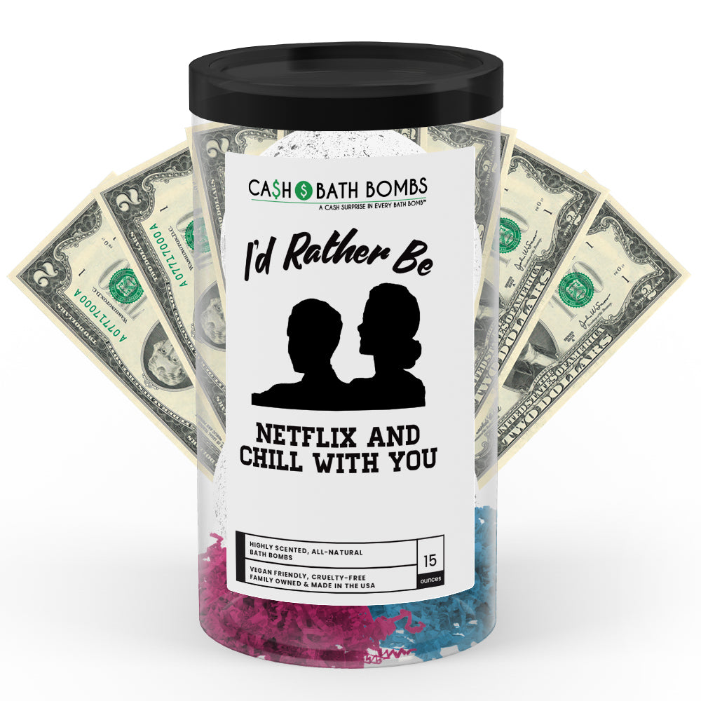 I'd rather be Netflix and Chill With You Cash Bath Bombs