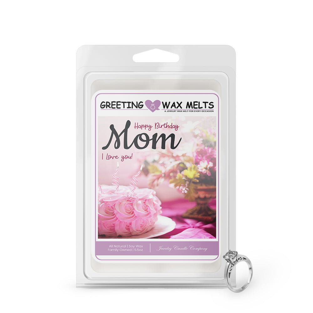 Happy Birthday Mom I Love You! Greetings Wax Melt
