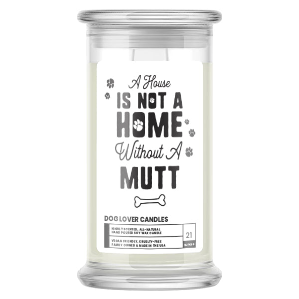 A house is not a home without a Mutt Dog Candle