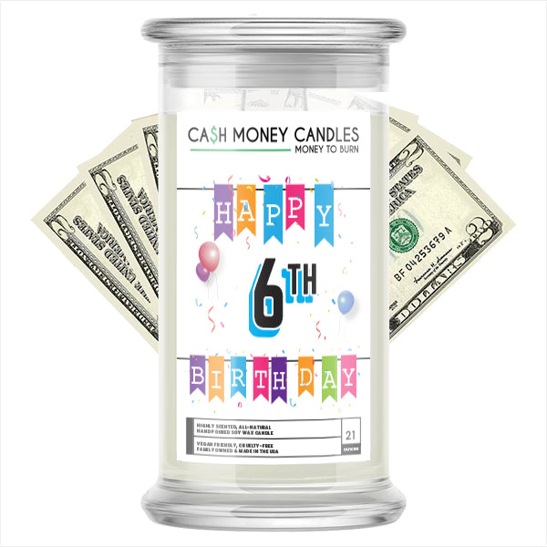 Happy 6th Birthday Cash Candle