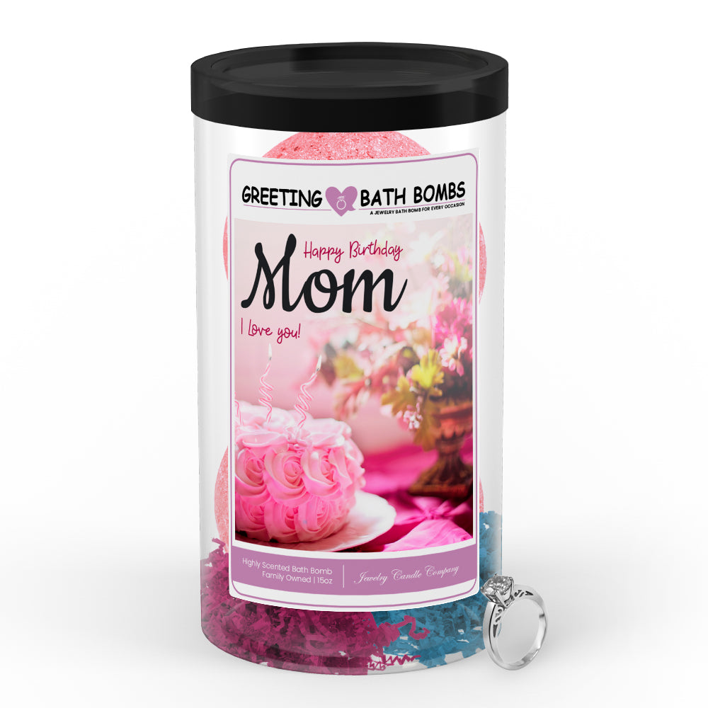 Happy Birthday Mom I Love You! Greetings Bath Bombs