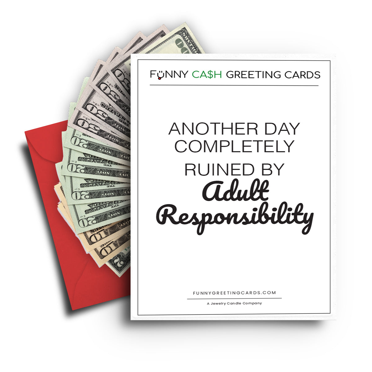 Another Day Completely Ruined By Adult Responsibility Funny Cash Greeting Cards