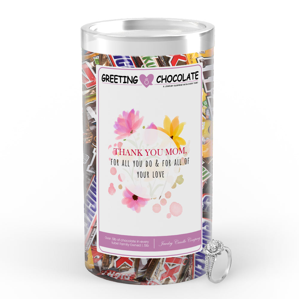 Thank you mom, for all you do & for all of your love Greetings Chocolate