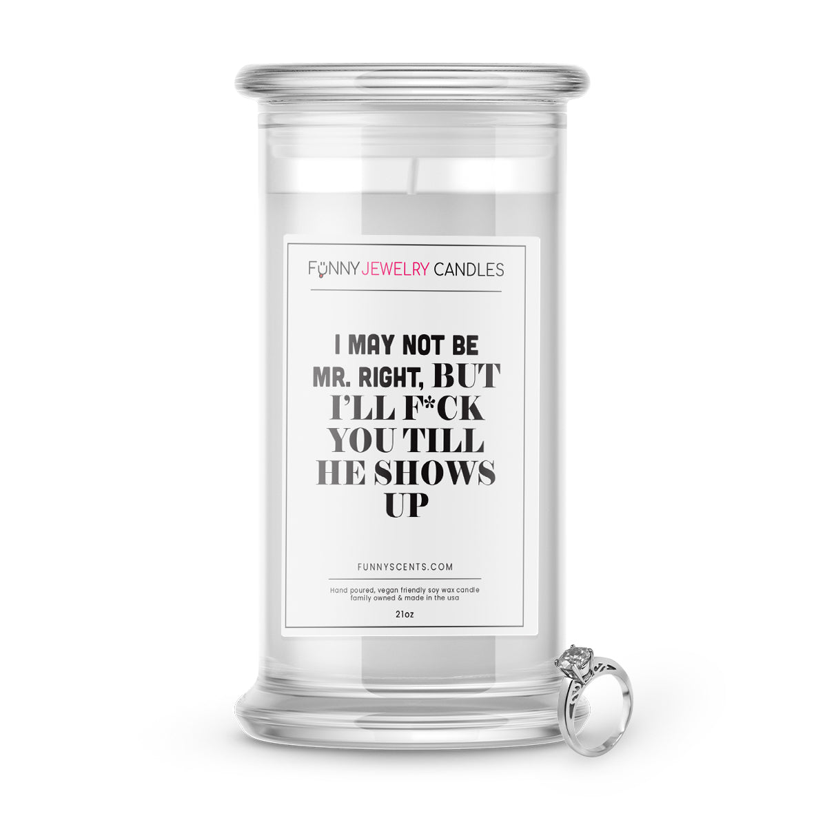 I May Not Be Mr. Right, But I'll F*ck You Till He Shows up Jewelry Funny Candles