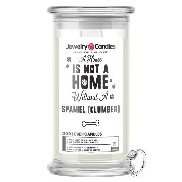 A house is not a home without a Spaniel(Clumber) Dog Jewelry Candle