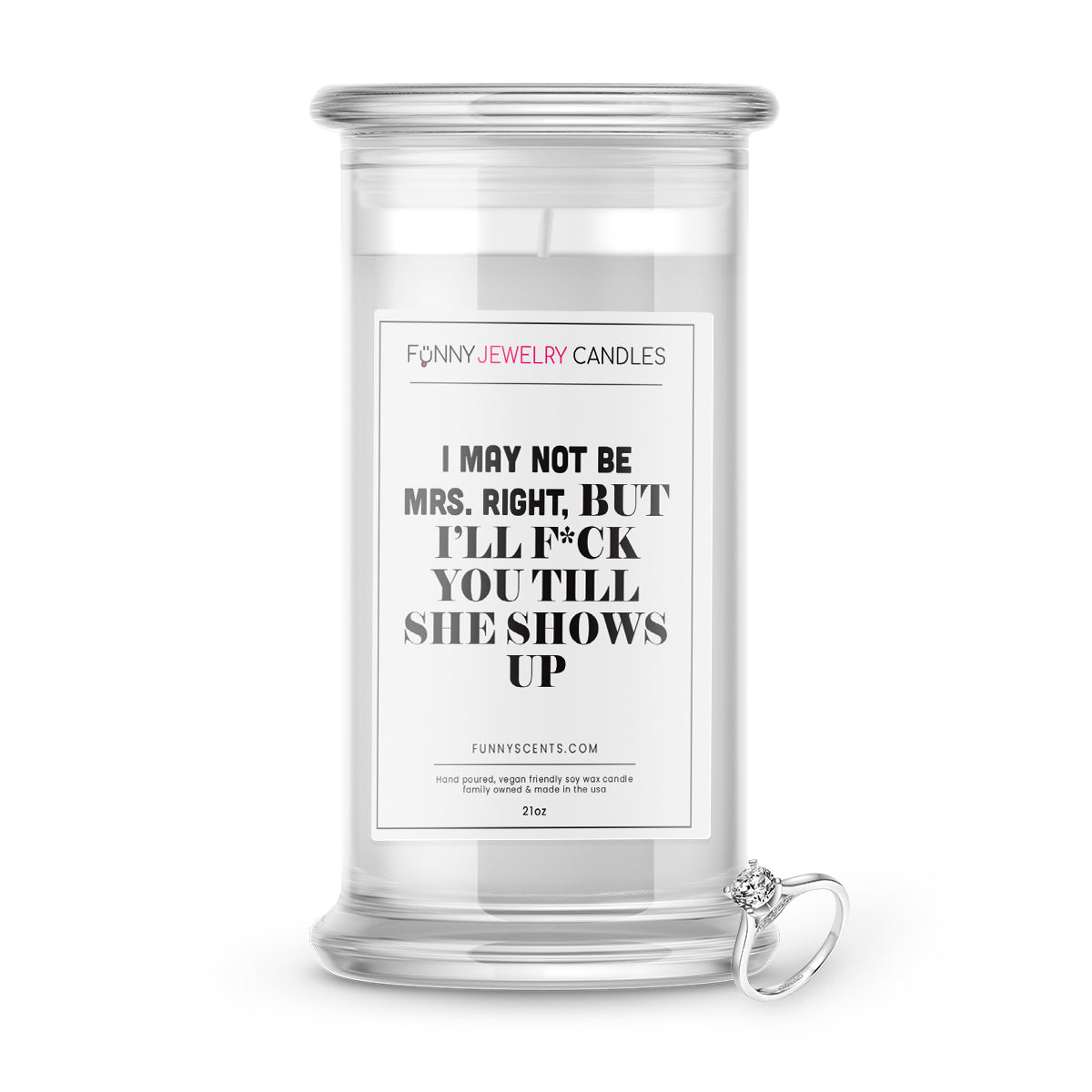I May Not Be Mrs. Right, But I'll F*ck You Till He Shows up Jewelry Funny Candles