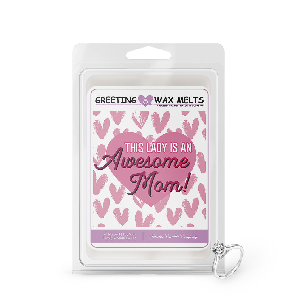 This lady is an awesome mom Greetings Wax Melt