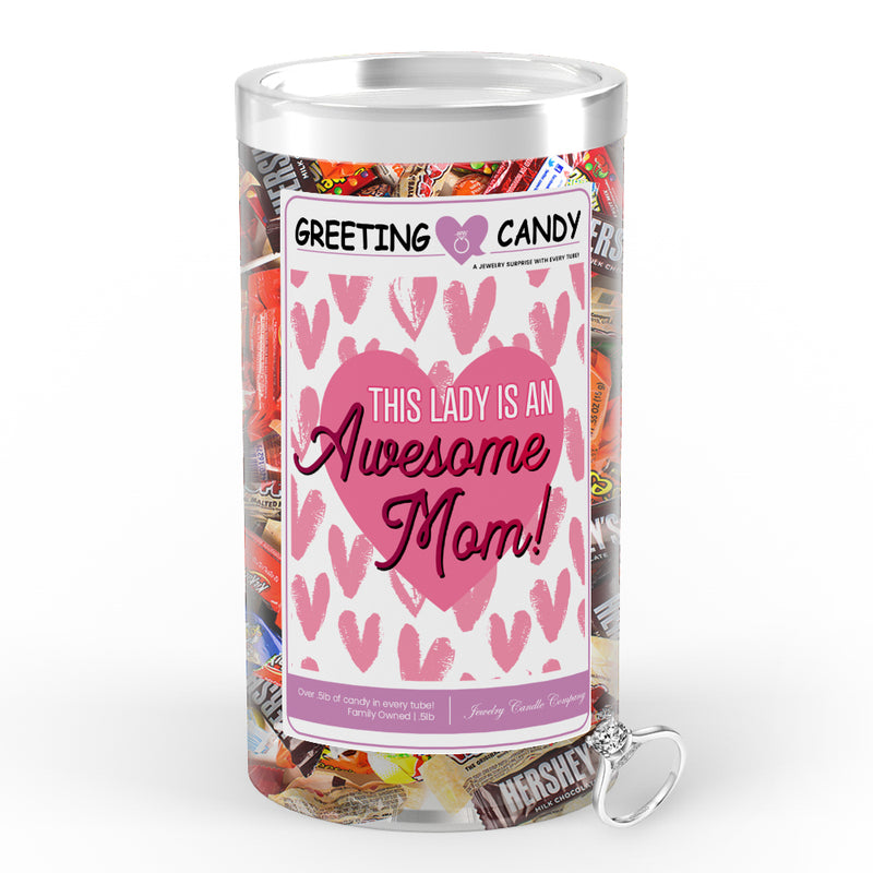 This lady is an awesome mom Greetings Candy