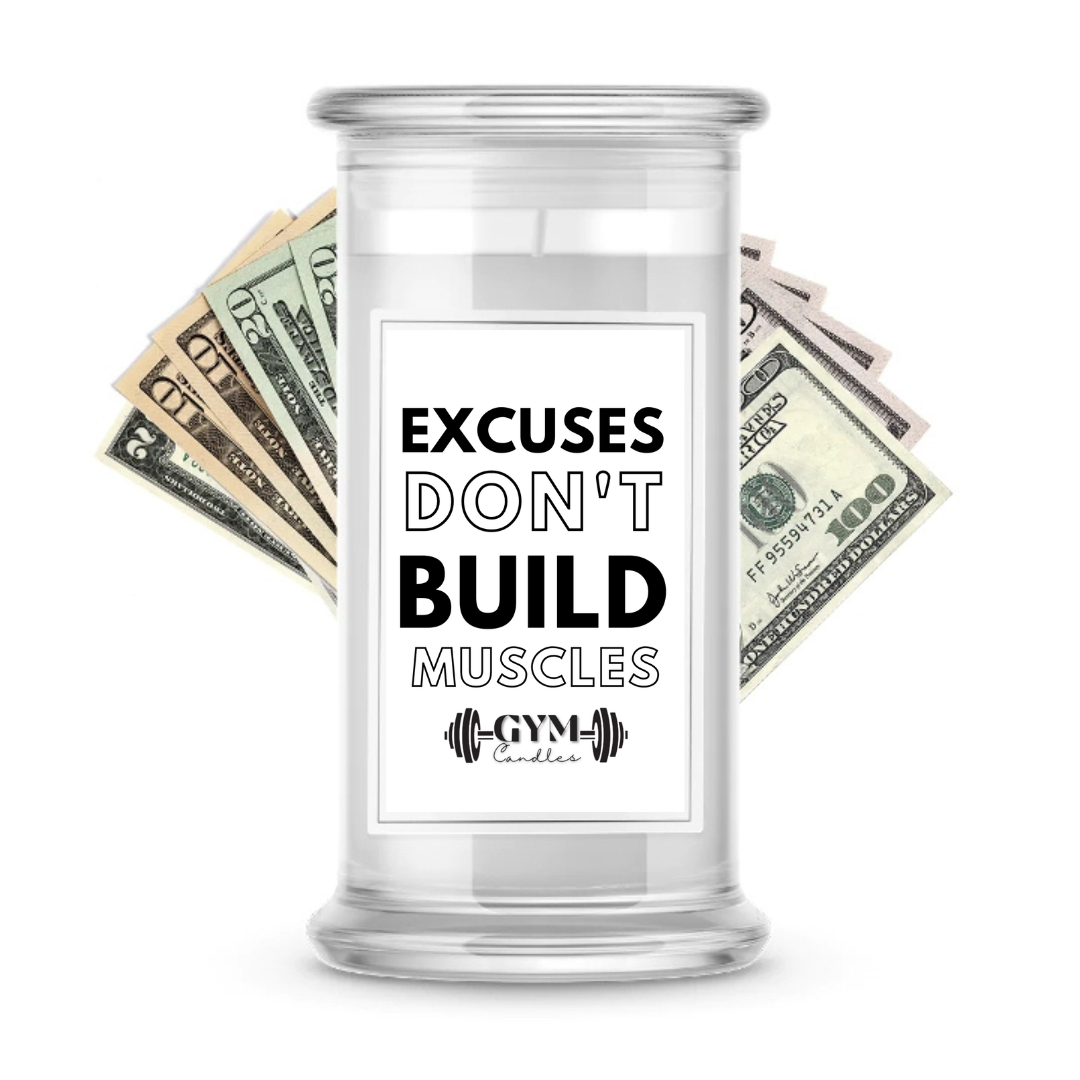 EXCUSES DON'T BUILD MUSCLES | Cash Gym Candles