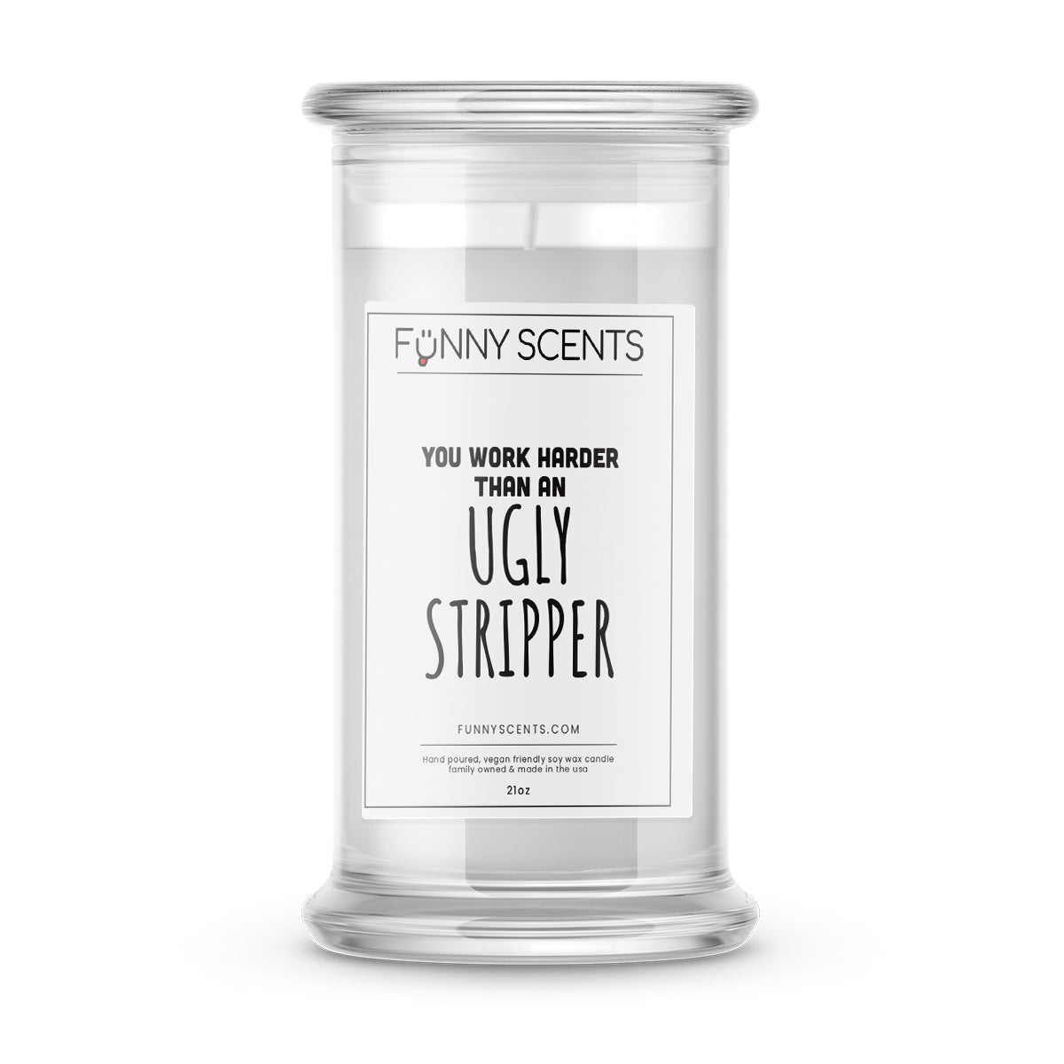 You Work Harder than an ugly Stripper Funny Candles