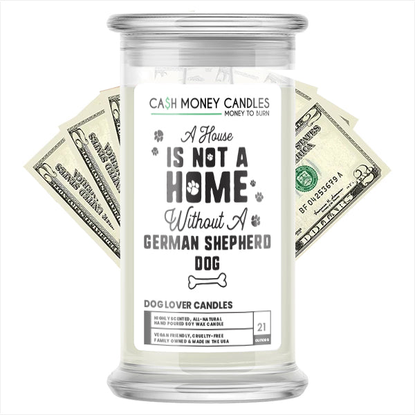 A house is not a home without a German Shepherd Dog Cash Candle