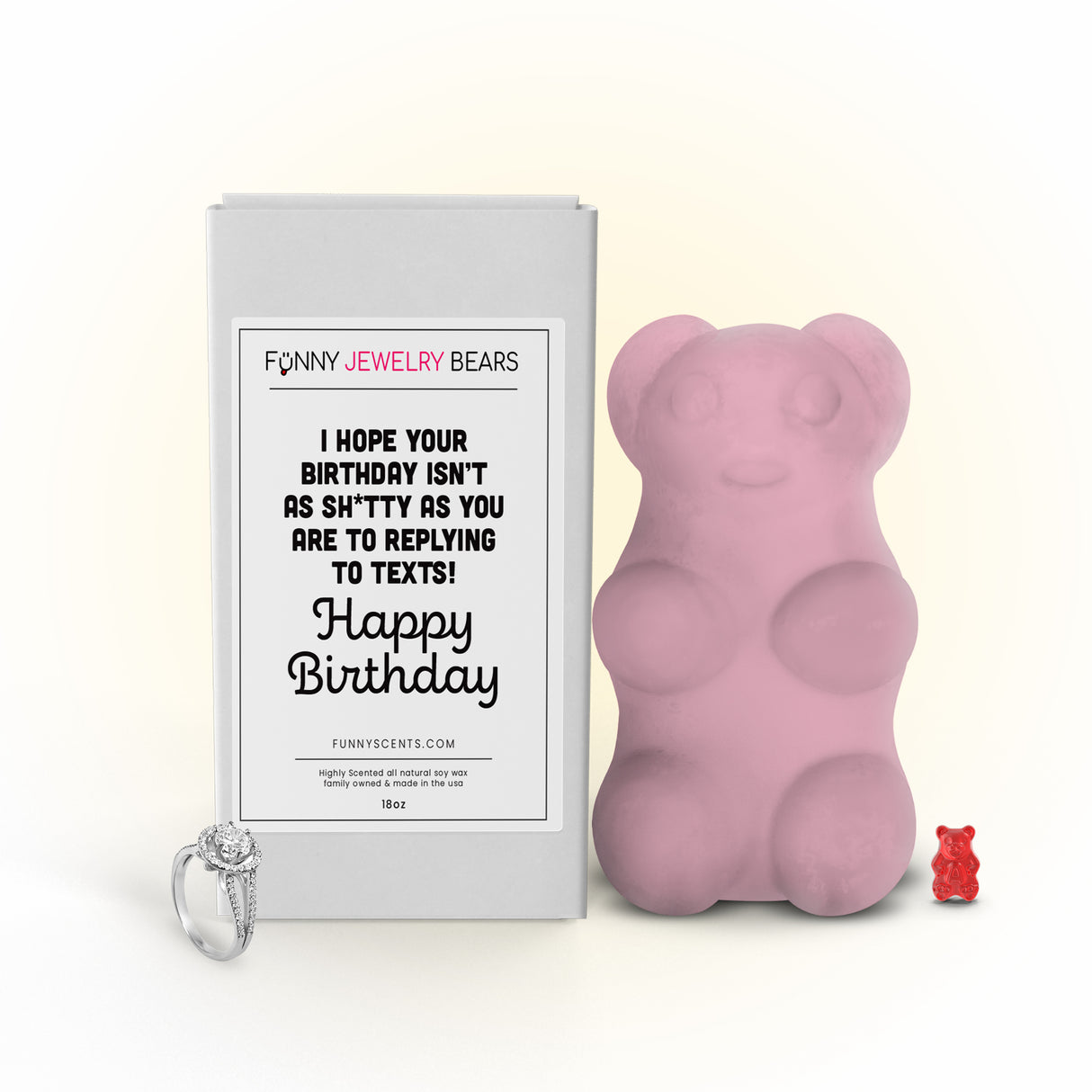 I Hope Your Birthday isn't as Sh*tty as You are to Replaying To Texts! Happy Birthday Funny Jewelry Bear Wax Melts