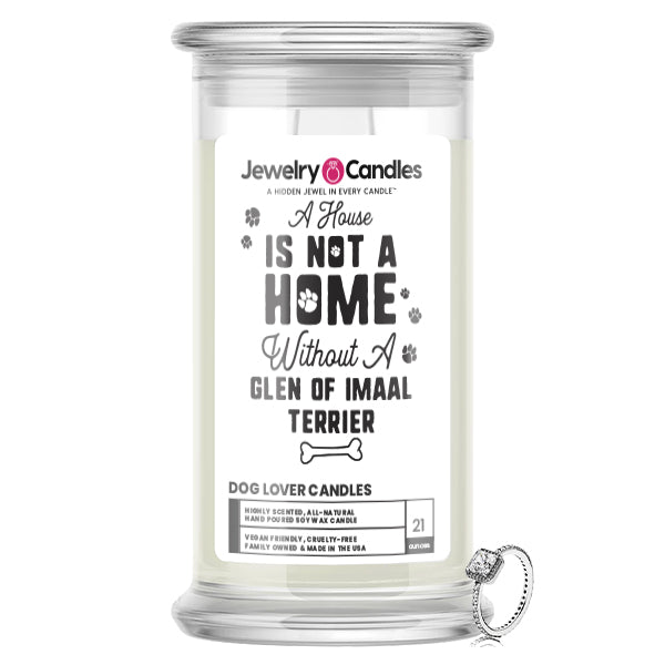 A house is not a home without a Glen of Imaal Terrier Dog Jewelry Candle