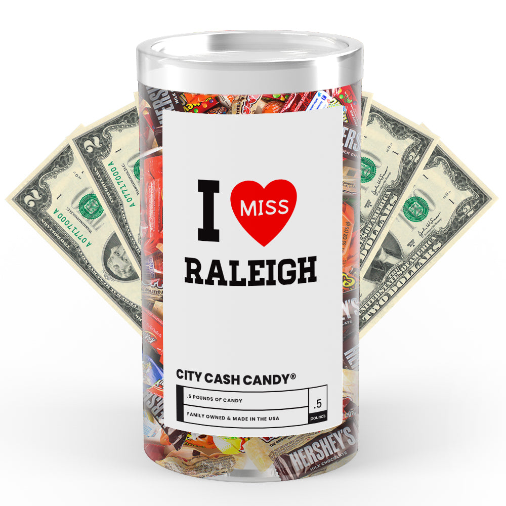 I miss Raleigh City Cash Candy