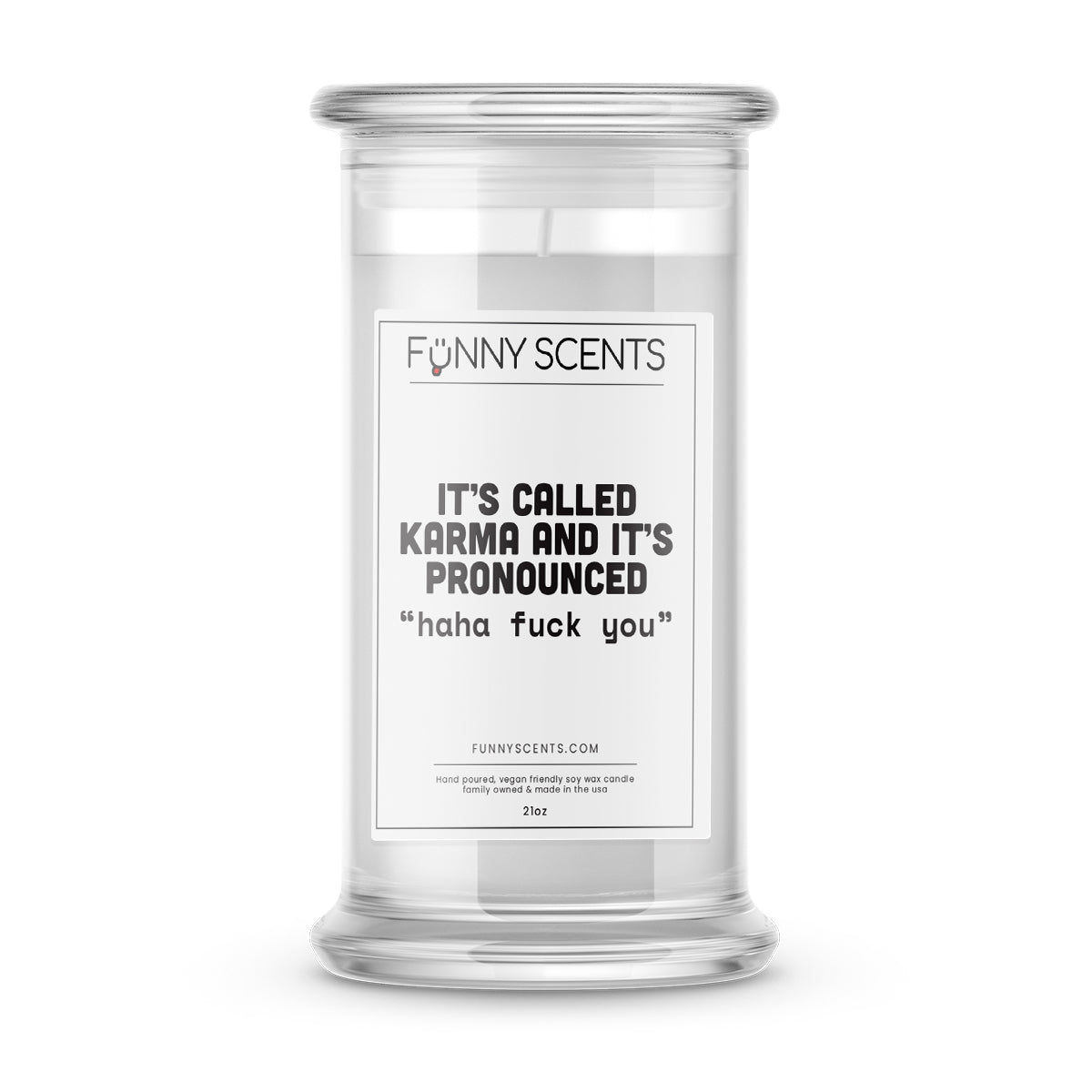 It's called karma and It's Pronounced "ha ha fuck you" Funny Candles
