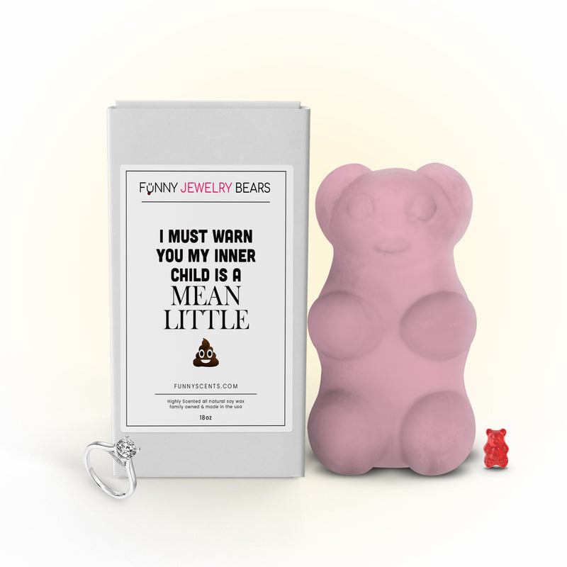 I Must Warn You My Inner Child is a Mean Little shit Funny Jewelry Bear Wax Melts