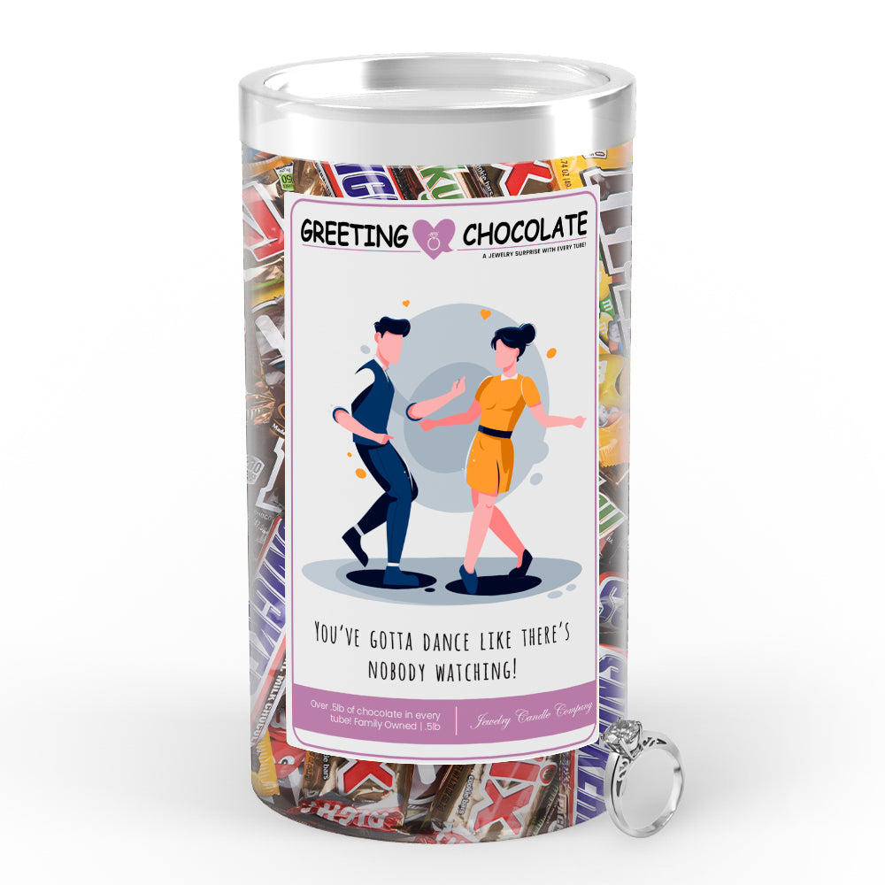 You've gotta dance like there's nobody watching! Greetings Chocolate