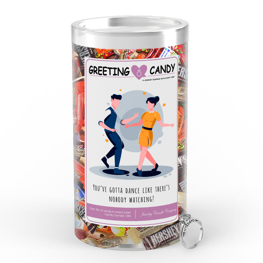 You've gotta dance like there's nobody watching! Greetings Candy
