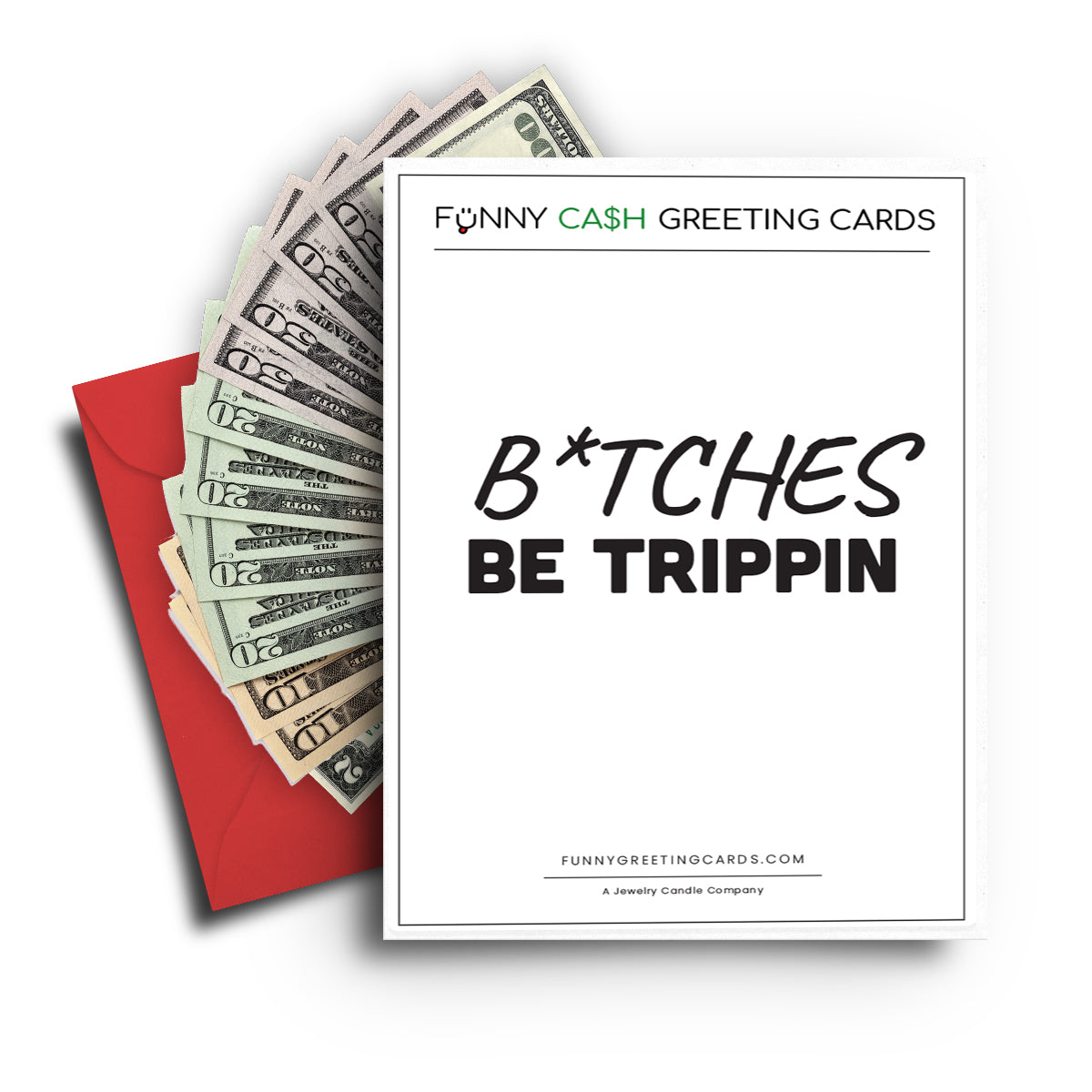 B*tches Be Trippin Funny Cash Greeting Cards