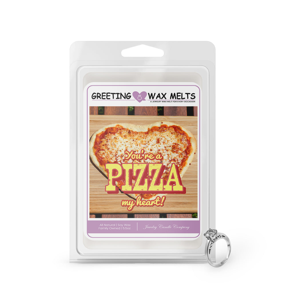 You're a pizza my heart Greetings Wax Melt