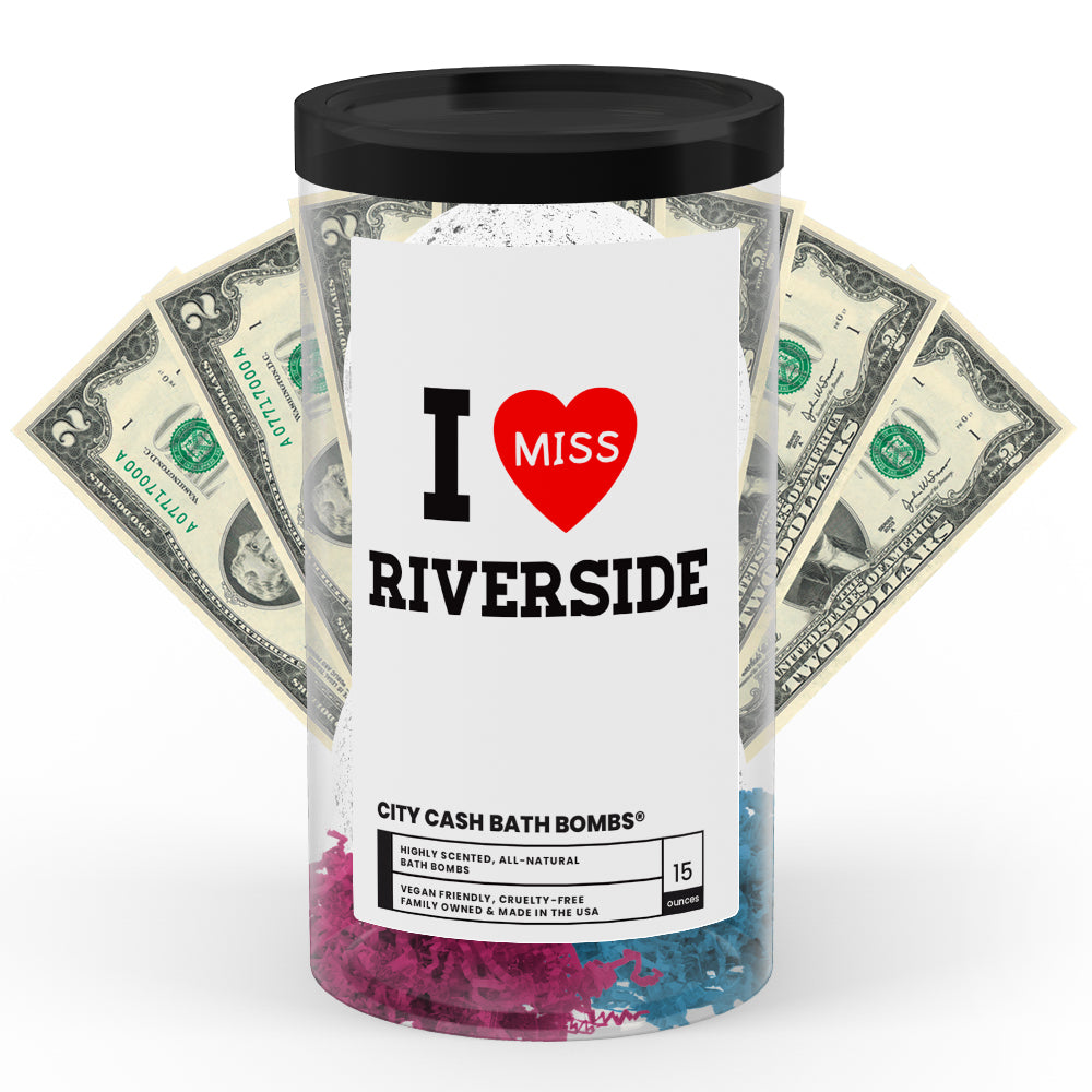 I miss Riverside City Cash Bath Bombs