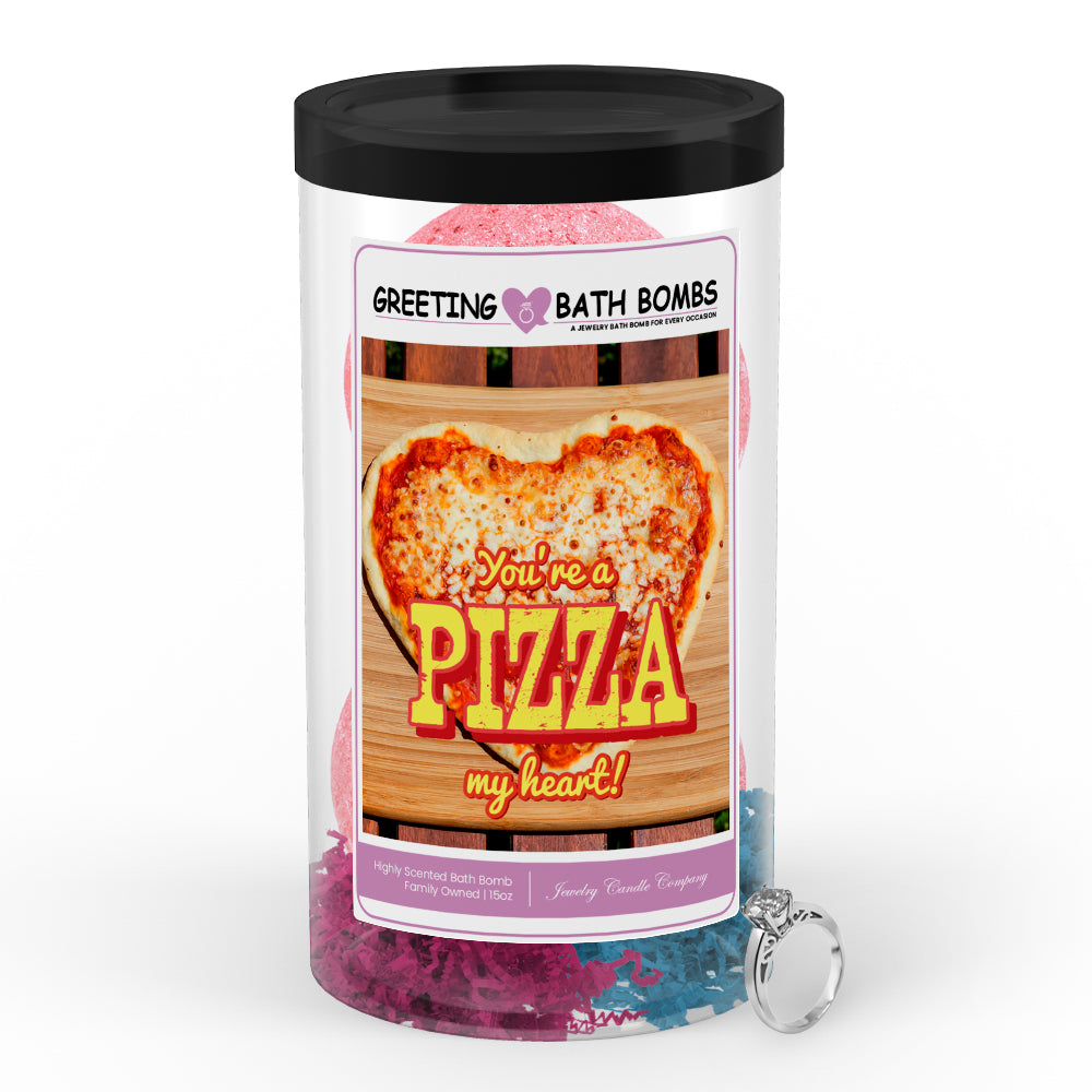 You're a pizza my heart Greetings Bath Bombs