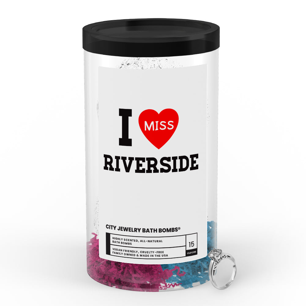 I miss Riverside City Jewelry Bath Bombs