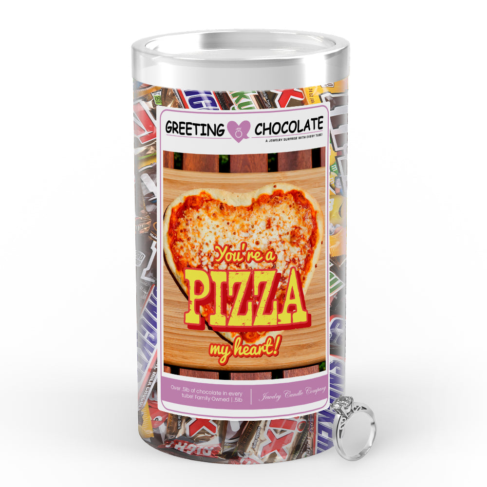 You're a pizza my heart Greetings Chocolate