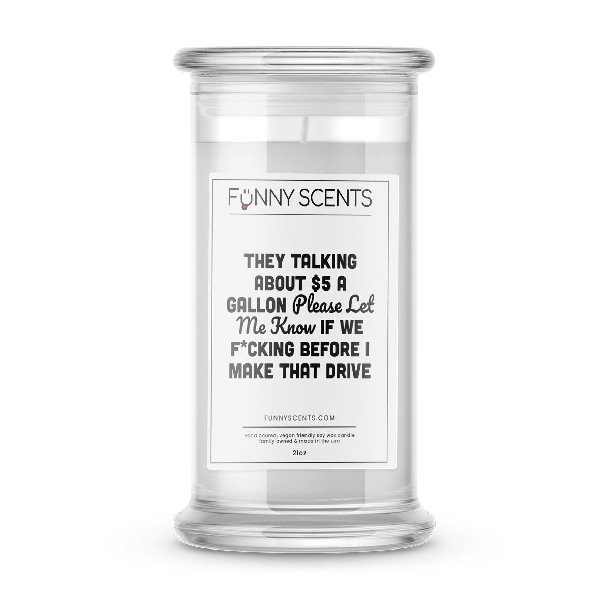 They Talking about $5 a Gallon Please Let Me Know If We F*cking Before I Make That Drive Funny Candles