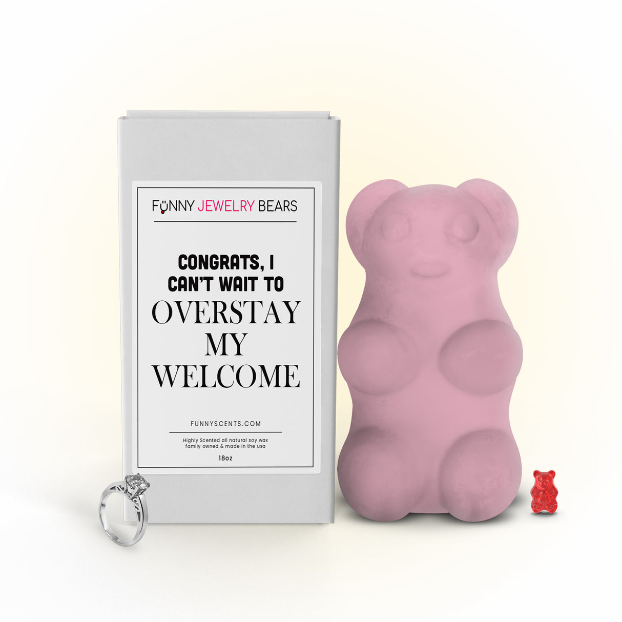 Congrats, I can't wait to Overstay My Welcome Funny Jewelry Bear Wax Melts