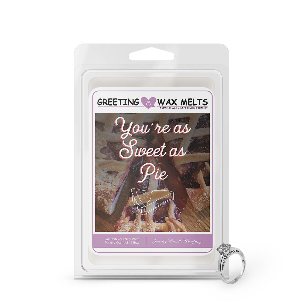 You're as sweet as pie Greetings Wax Melt