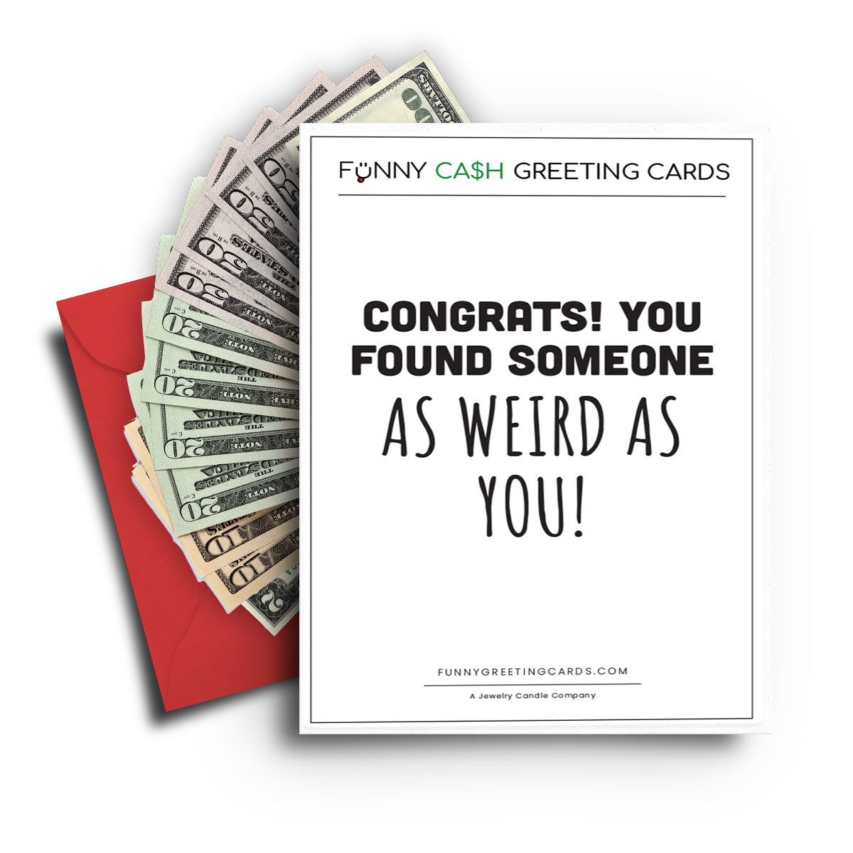 Congrats, You Found Someone as Weird as You! Funny Cash Greeting Cards