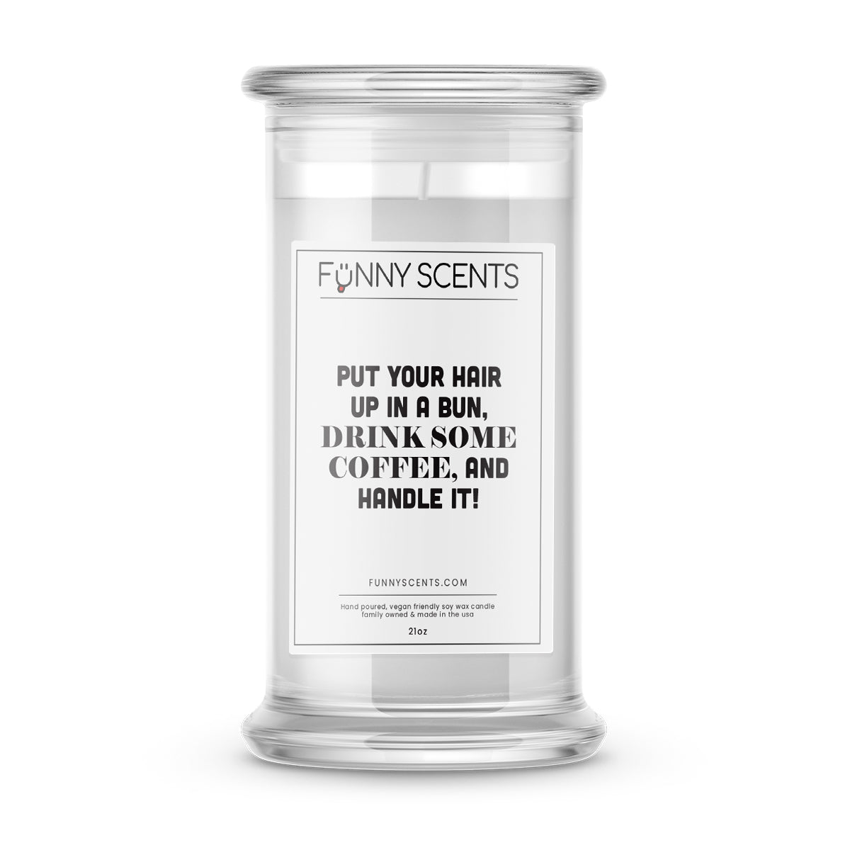 put your hair up in a bun and drink some coffee funny candle