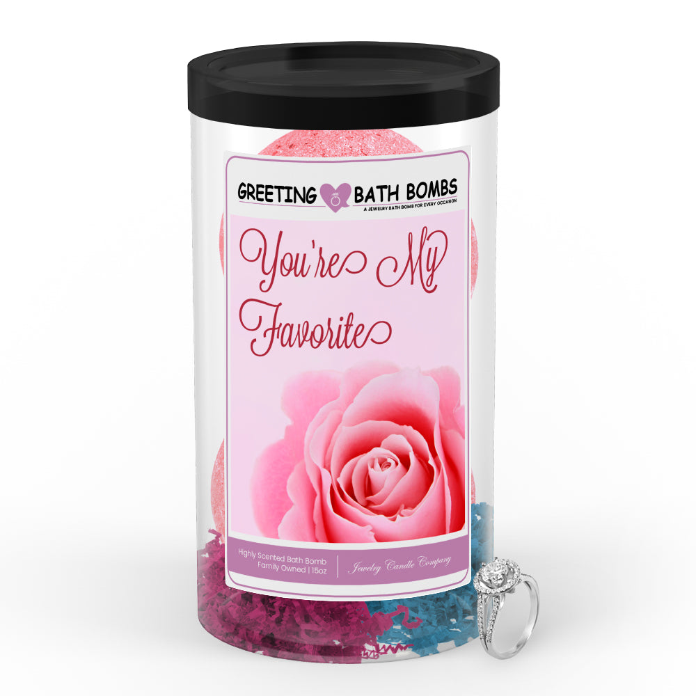 You're my favorite Greetings Bath Bombs