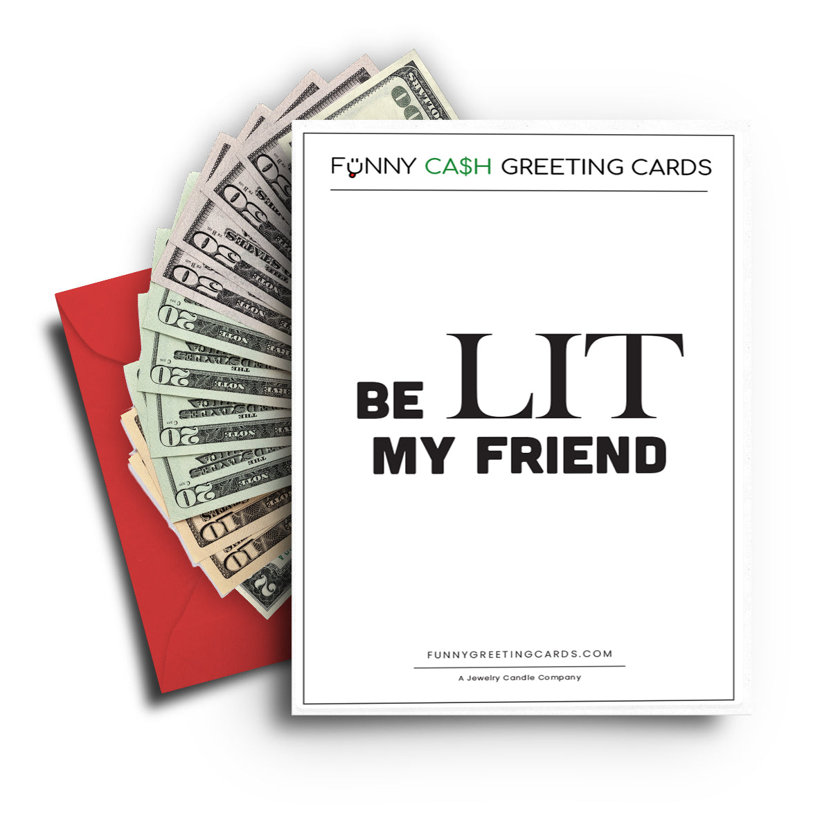 BE LIT My Friend Funny Cash Greeting Cards