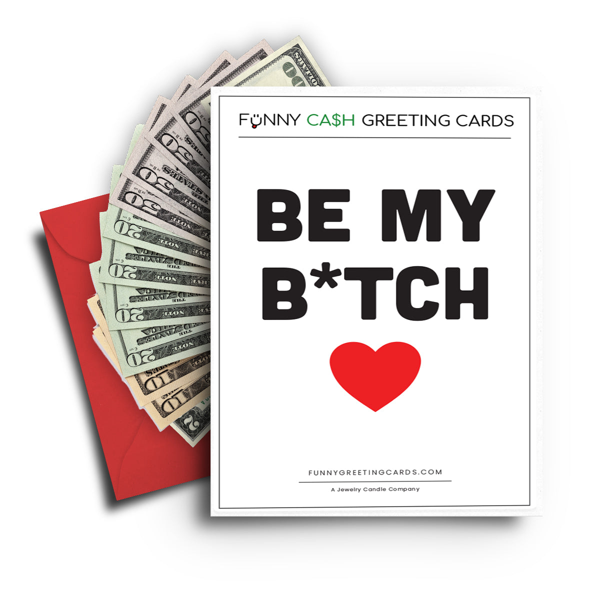 Be My B*tch Funny Cash Greeting Cards