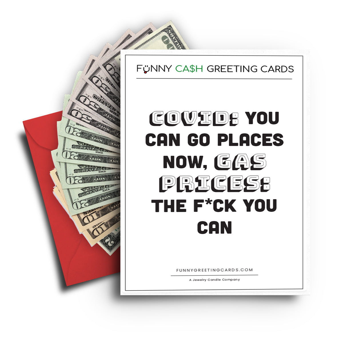 Covid: You Can Go Places Now, Gas Prices: The F*ck You Can Funny Cash Greeting Cards