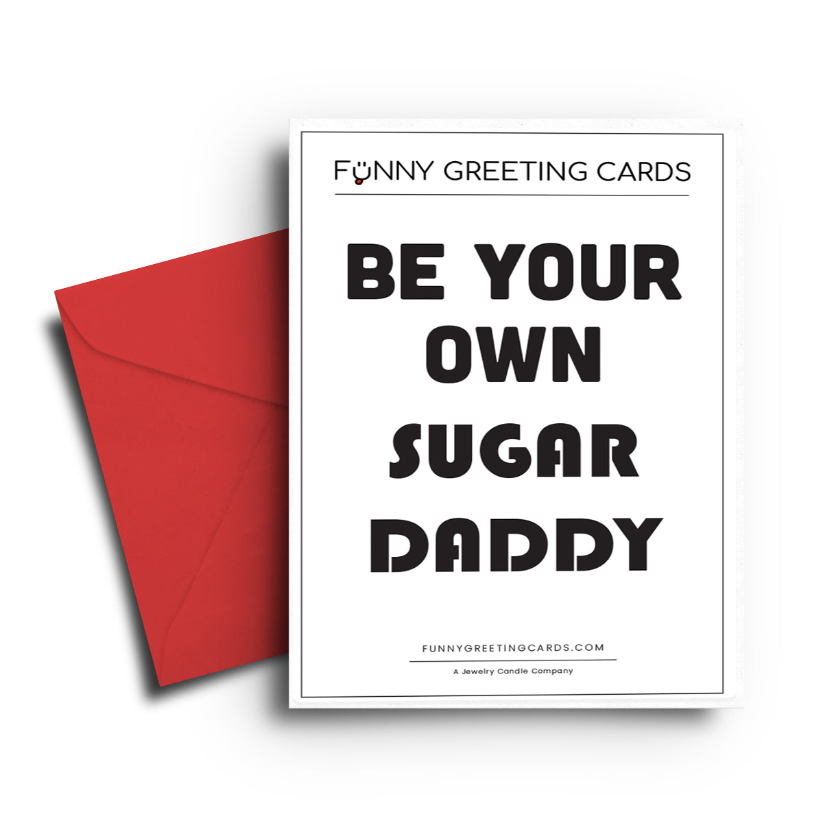 Be Your Own Sugar Daddy Funny Greeting Cards