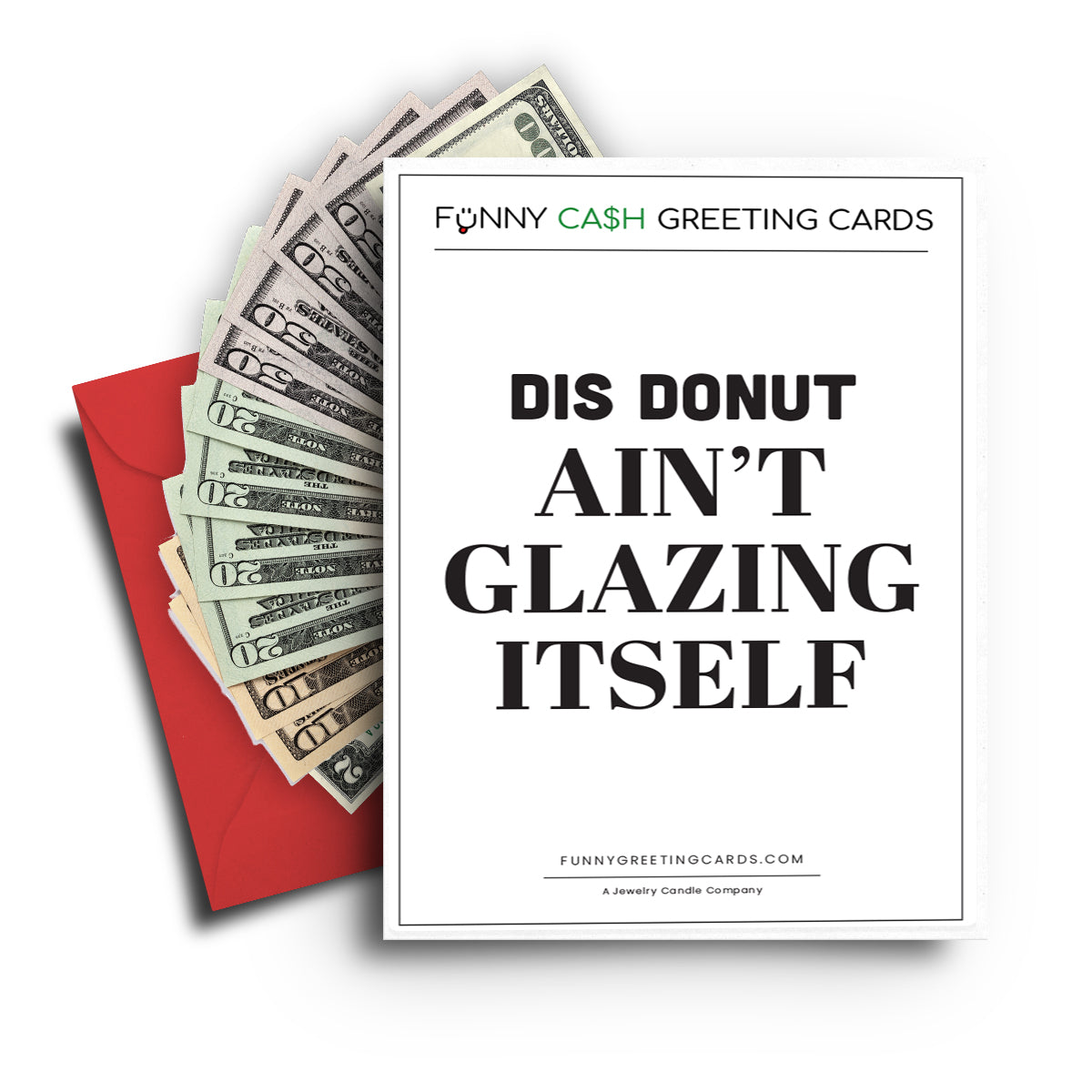 Dis Donut Ain't Glazing Itself Funny Cash Greeting Cards
