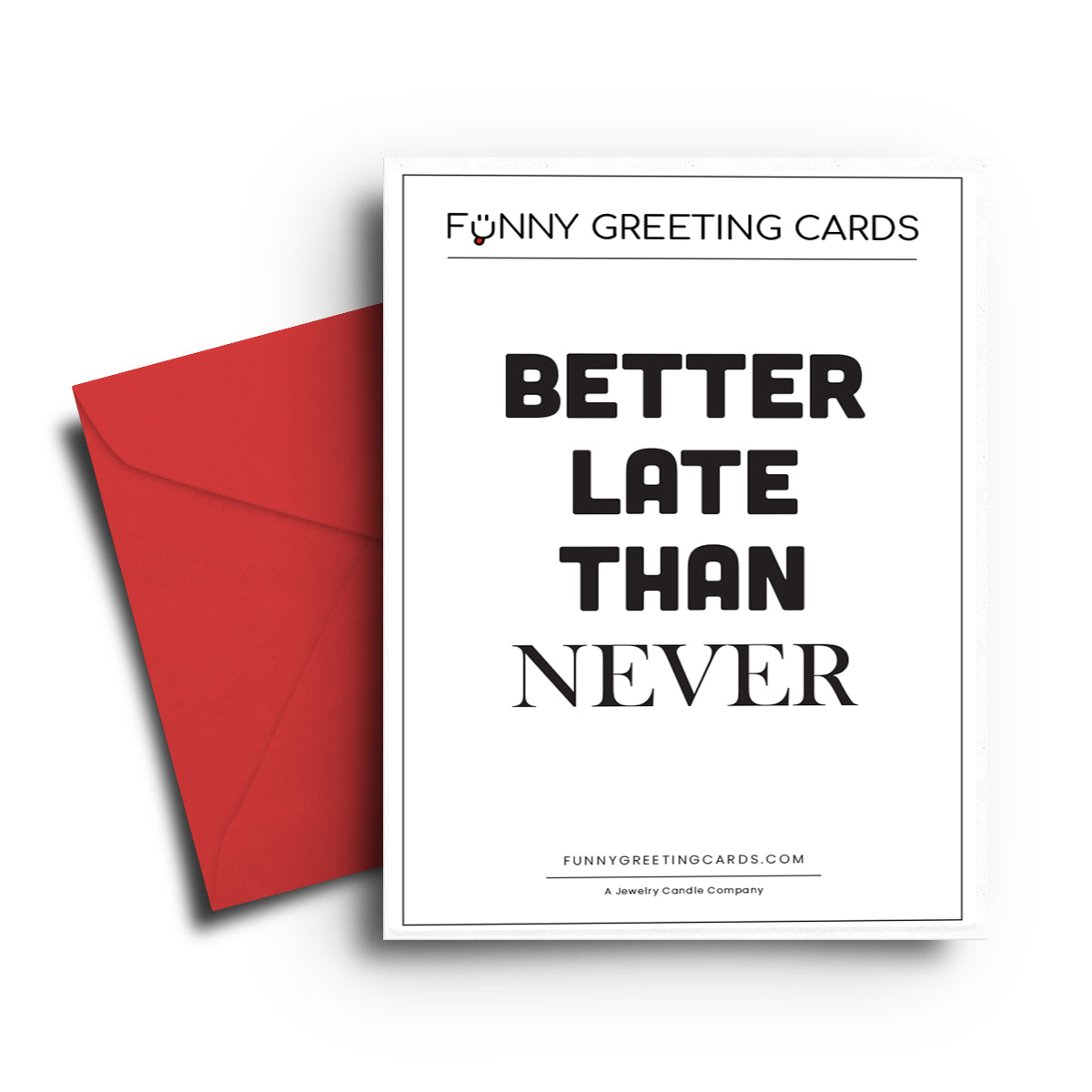 Better Late Then Never Funny Greeting Cards