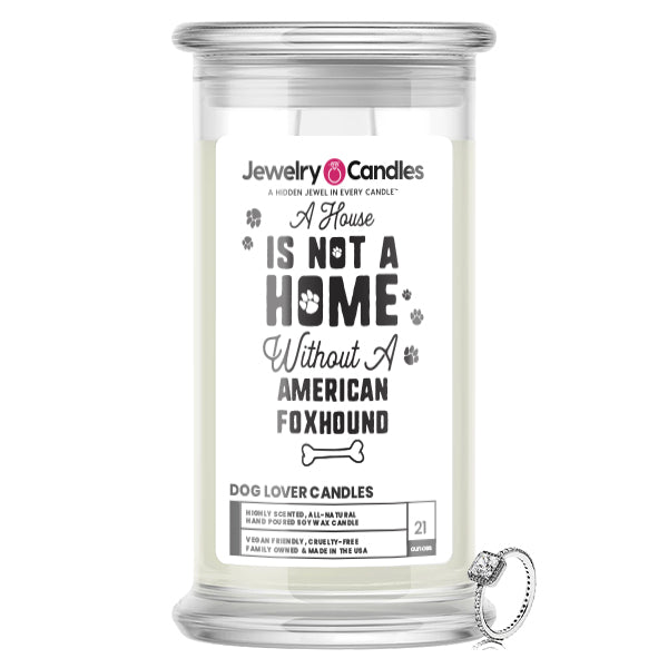 A house is not a home without a American Foxhound Dog Jewelry Candle