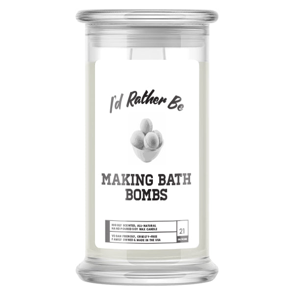 I'd rather be Making Bath Bombs Candles